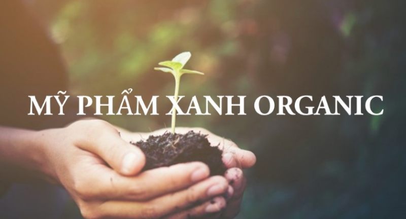 Mỹ Phẩm Organic - Xu hướng làm đẹp mới hiện nay