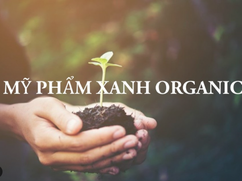 Mỹ Phẩm Organic - Xu hướng làm đẹp mới hiện nay